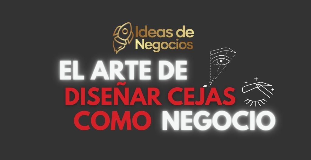 El arte de disenar Cejas como idea de negocio